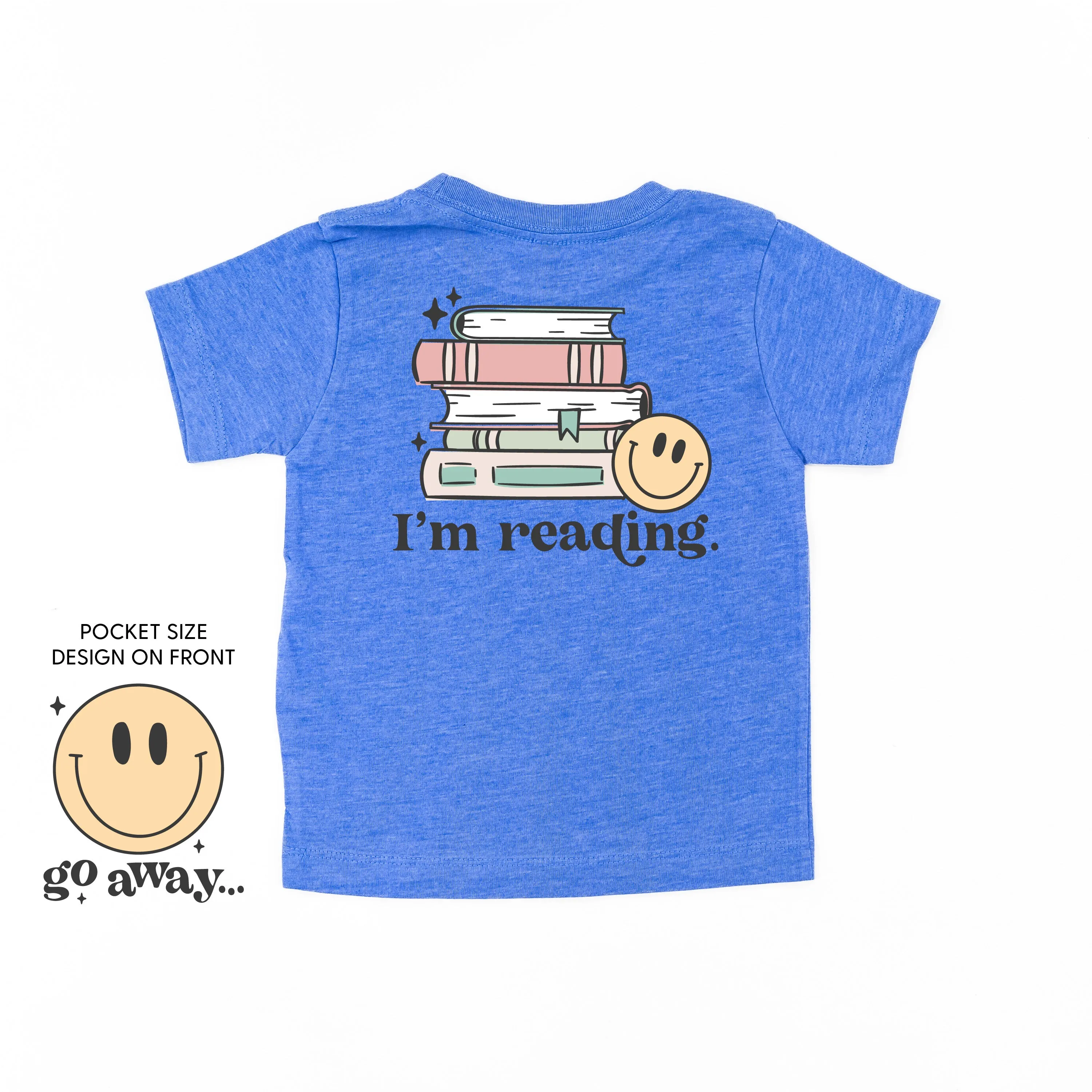 Go Away... Pocket Design on Front w/ I’m Reading. Full Design on Back - Short Sleeve Child Shirt