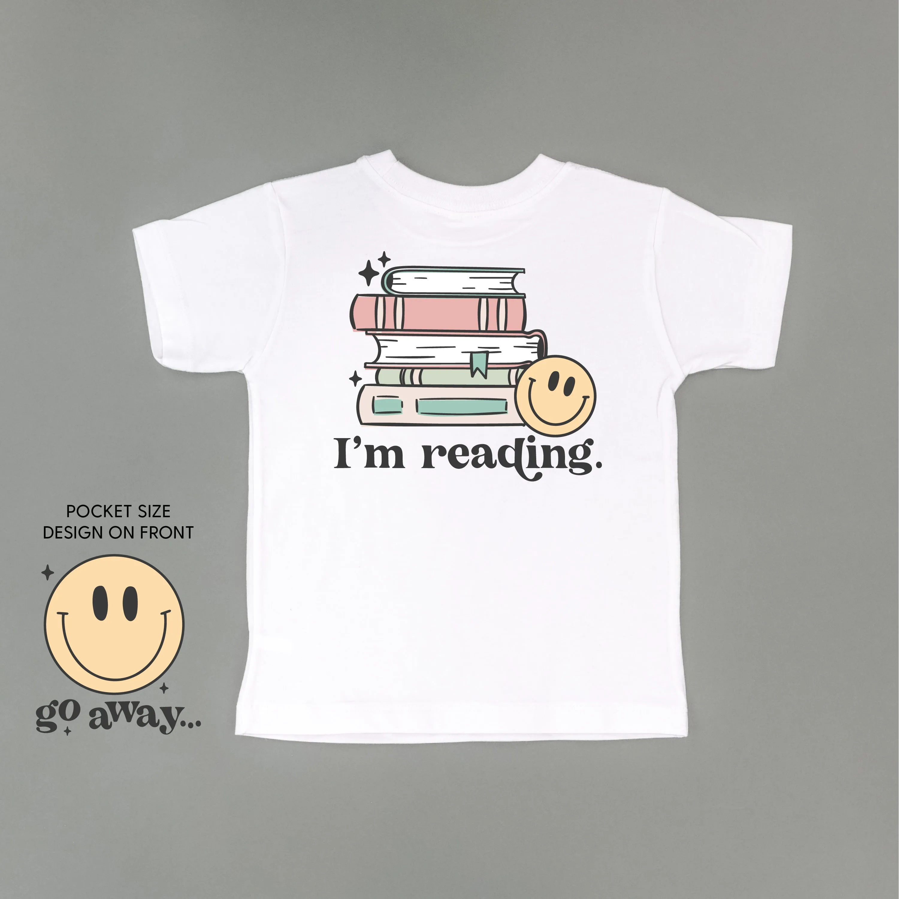 Go Away... Pocket Design on Front w/ I’m Reading. Full Design on Back - Short Sleeve Child Shirt