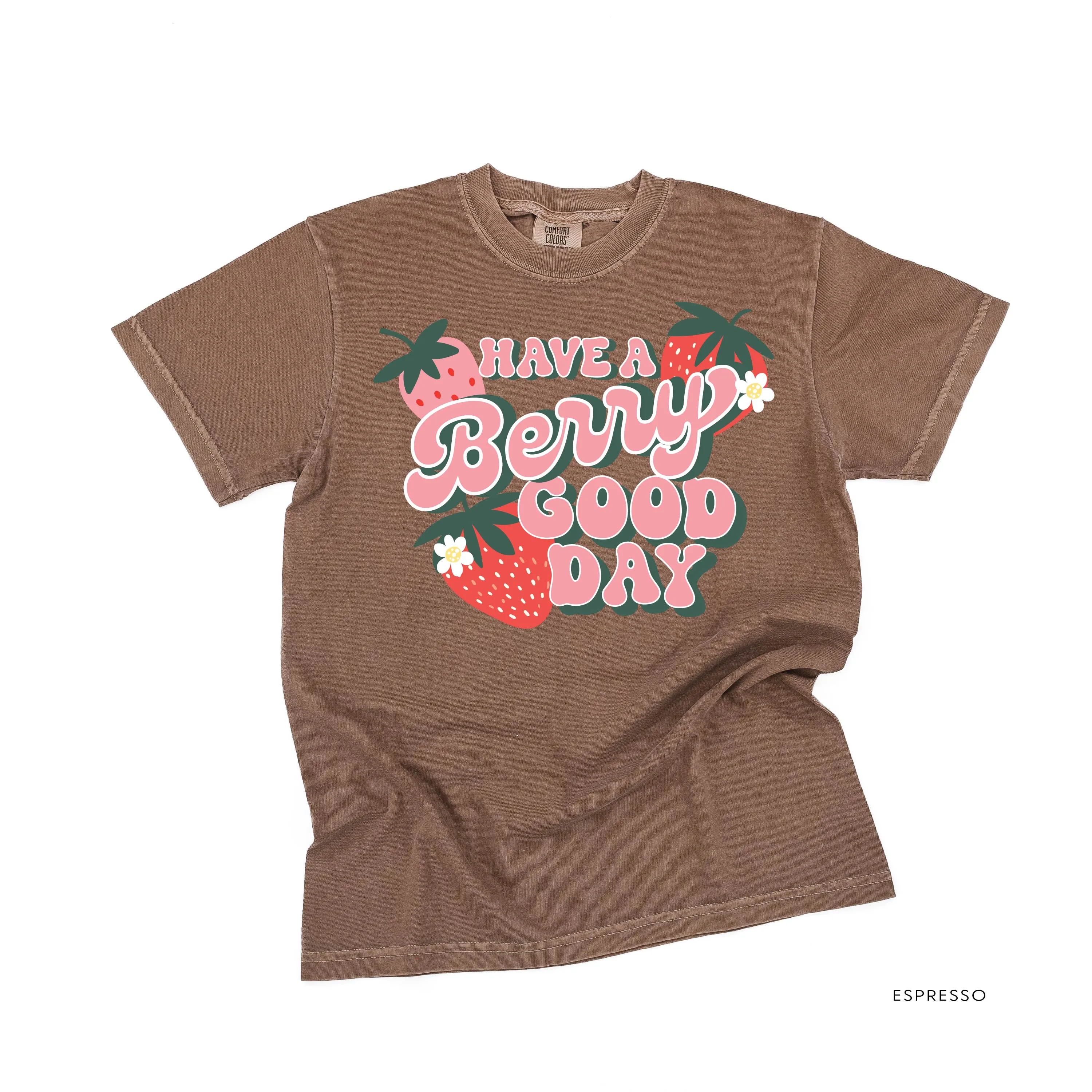 Have a Berry Good Day - Comfort Colors Tee