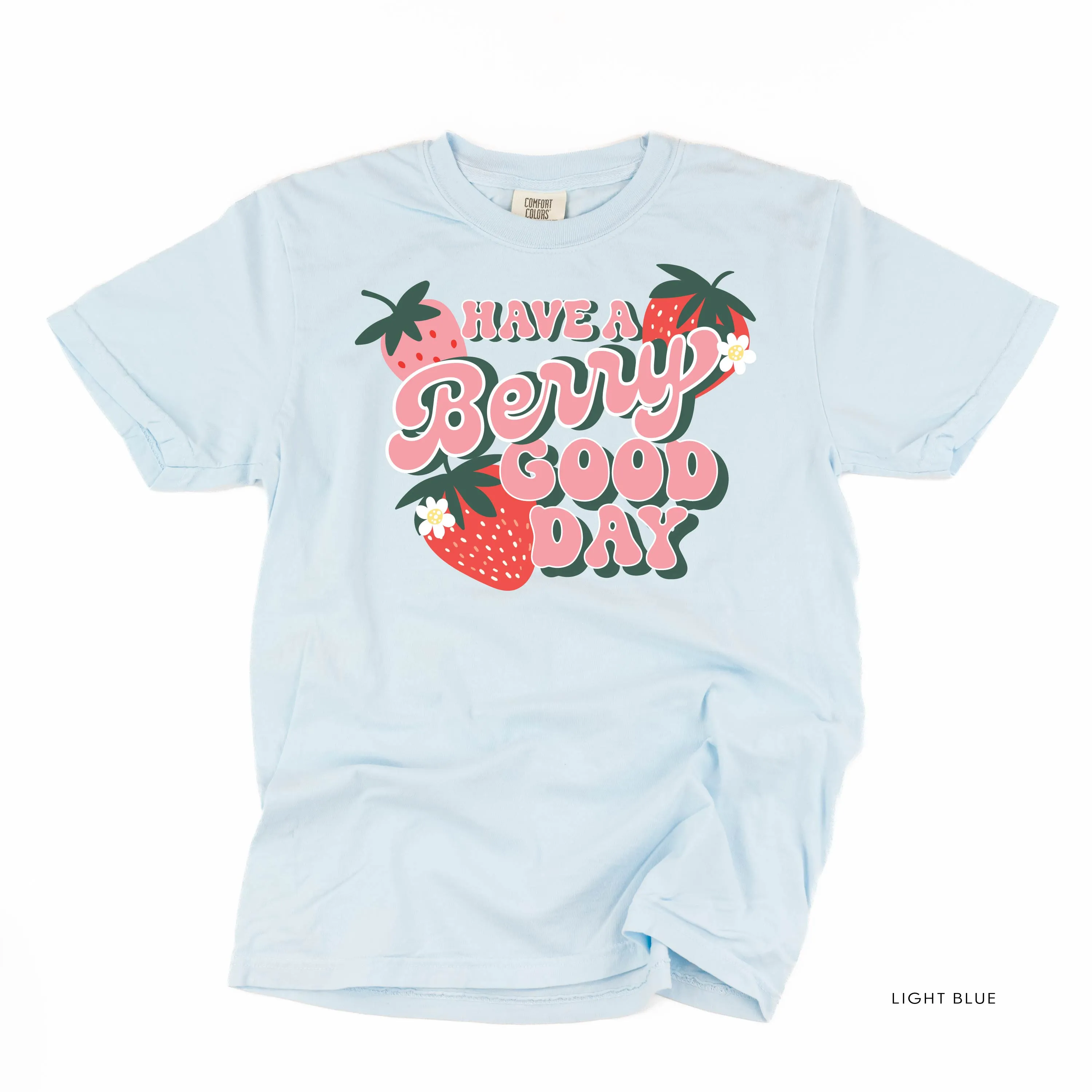 Have a Berry Good Day - Comfort Colors Tee