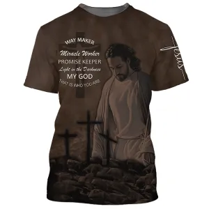 Jesus Way Maker Miracle Worker My God That Is Who You Are 3d Shirts - Christian T Shirts For Men And Women