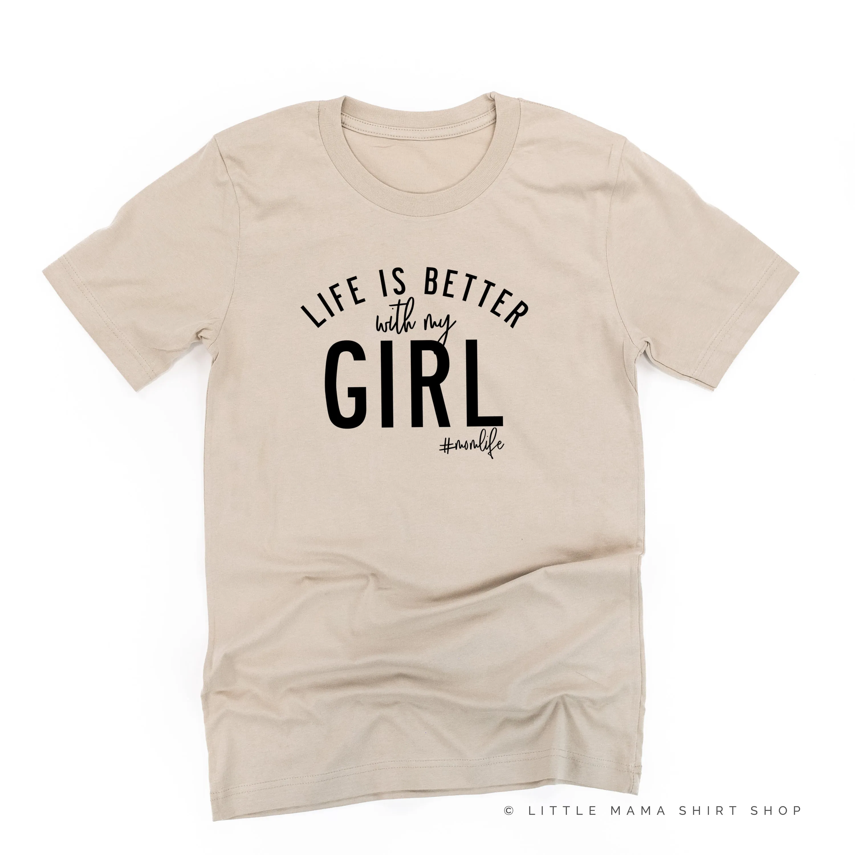 Life is Better with My Girl (Singular) - Original Design - Unisex Tee