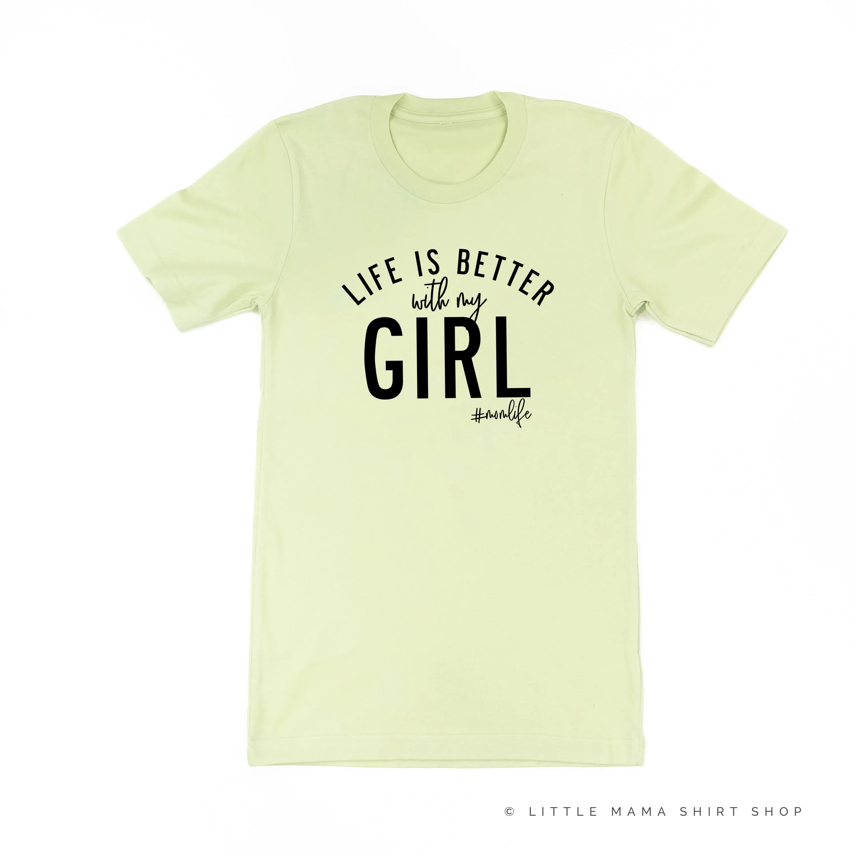 Life is Better with My Girl (Singular) - Original Design - Unisex Tee