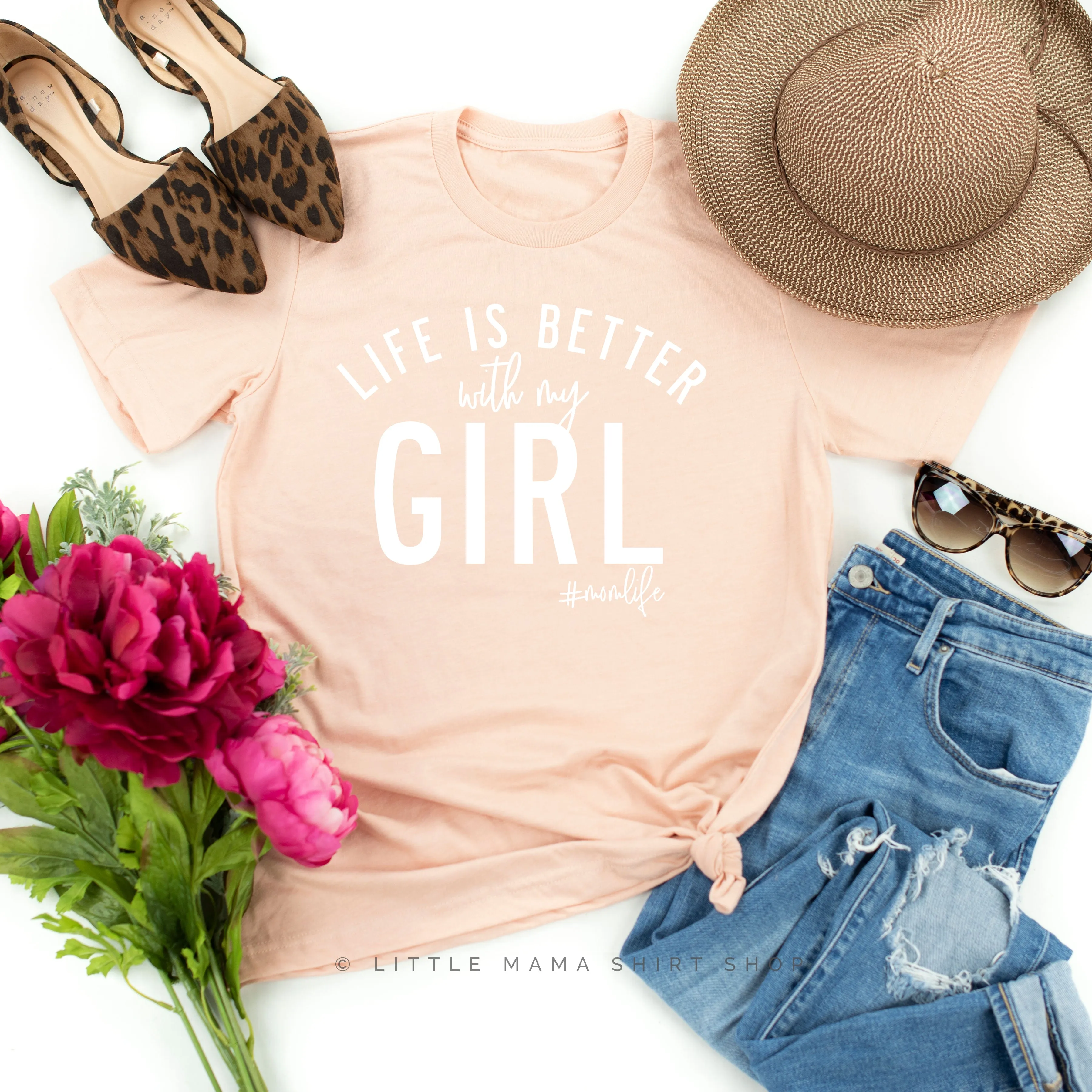 Life is Better with My Girl (Singular) - Original Design - Unisex Tee